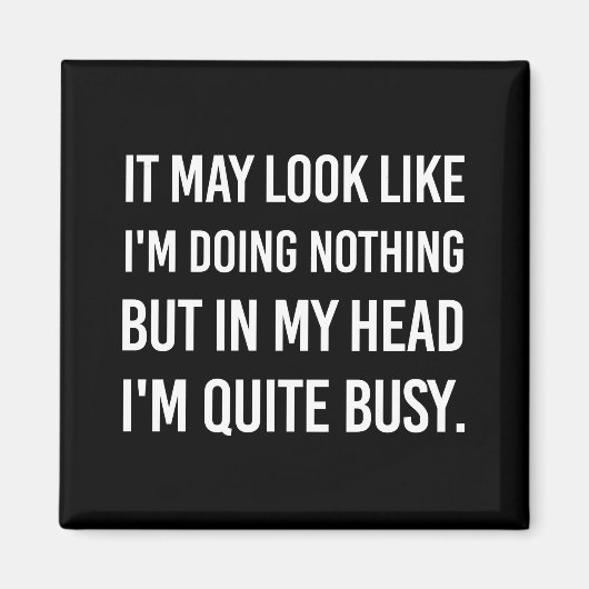 Es könnte so aussehen, als würde ich nichts tun. magnet (Vorne)