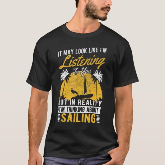 Es könnte so aussehen, als würde ich Segeln auf Sa T-Shirt (Vorderseite)