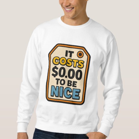 Es kostet $0.00, nett zu sein - kühne Typografie Sweatshirt (Vorderseite)