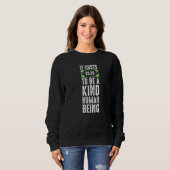 Es kostet null Dollar, ein freundlicher Mensch zu  Sweatshirt (Vorne ganz)