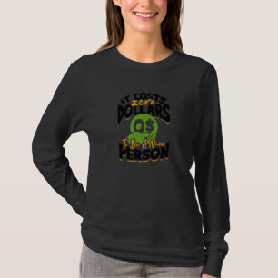 Es Kostet Null Dollar, Eine Nice Person Zu Sein P T-Shirt
