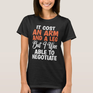 Es kostete einen Arm und ein Bein, aber ich konnte T-Shirt