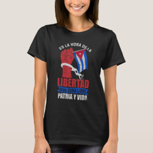 Es La Hora De La Libertad Patria Y Vida Cuba 15n P T-Shirt
