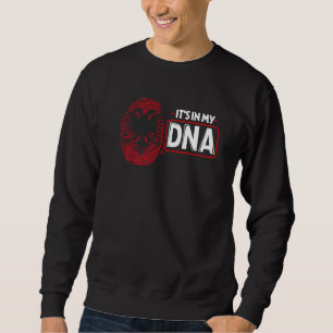 Es liegt in meiner DNA Nationale Flagge Albanisch  Sweatshirt