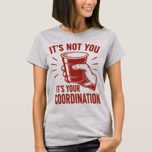 Es liegt nicht an dir, sondern an deiner Koordinat T-Shirt