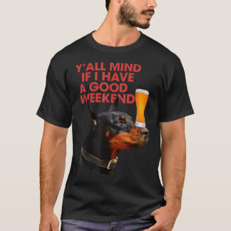Es macht dir nichts aus, wenn ich ein gutes Wochen T-Shirt