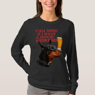 Es macht dir nichts aus, wenn ich ein gutes Wochen T-Shirt