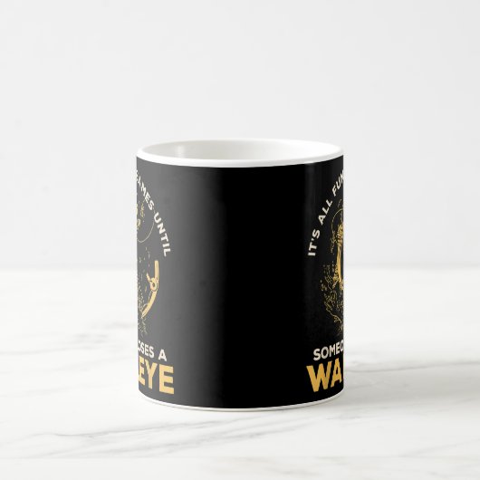 Es macht Spaß, bis jemand einen Walleye F verliert Kaffeetasse (Mittel)