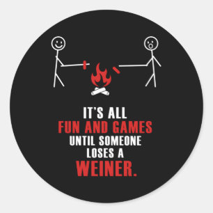 Es macht Spaß, bis jemand einen Weiner verliert Runder Aufkleber