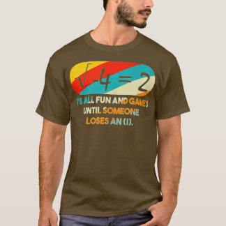 Es macht Spaß und Spiele, bis jemand eine I-Mat ve T-Shirt