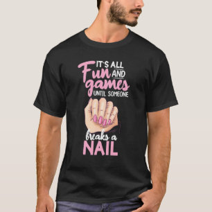 Es macht Spaß und Spiele, bis jemand einen Nagel b T-Shirt