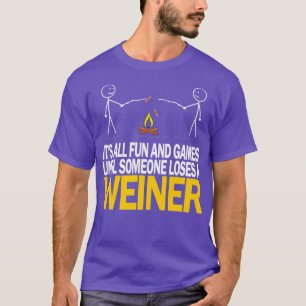 Es macht Spaß und Spiele, bis jemand einen Weiner  T-Shirt