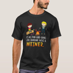 Es macht Spaß und Spiele, bis jemand Weiner C verl T-Shirt