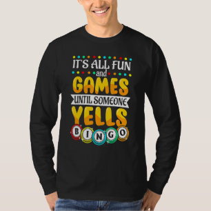 Es macht Spaß und Spiele bis jemand Yells Bingo B T-Shirt