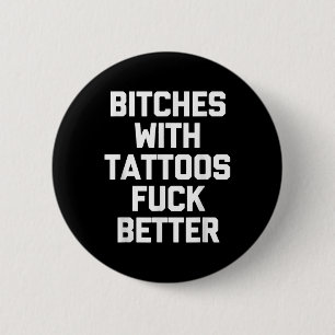 Es mit Tattoos für bessere - lustige Tattoo Lover  Button