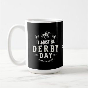 Es muss Derby Day Nice Hat, wo Bourbon ist Kaffeetasse