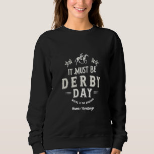 Es muss Derby Day Nice Hat, wo Bourbon ist Sweatshirt