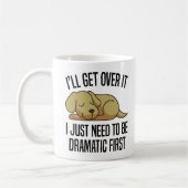 Es muss einfach nur dramatisch sein | Hundeliebhab Kaffeetasse (Links)