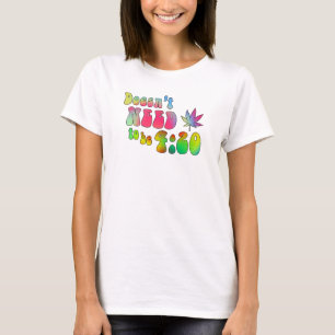 Es muss nicht 4:20 Uhr sein T-Shirt