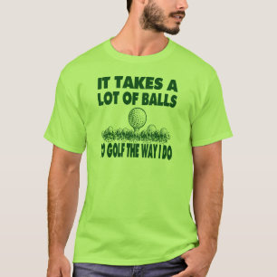 ES NIMMT VIELE BÄLLE, UM GOLF ZU SPIELEN, WIE ICH T-Shirt