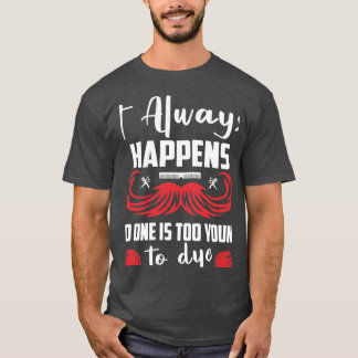 Es passiert immer, dass niemand zu jung ist, um Ba T-Shirt