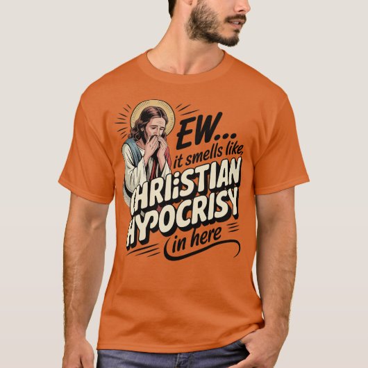 Es riecht hier wie Christliche Heuchelei (2) T-Shirt (Vorderseite)