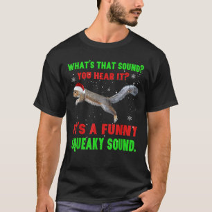 Es_s A Funny Squeaky Sound Weihnachtshörnchen Gesc T-Shirt
