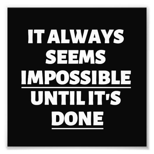 ES SCHEINT IMMER UNMÖGLICH, BIS ES GETAN IST FOTODRUCK (Vorne)