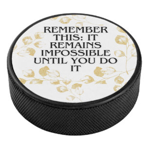 Es scheint immer unmöglich, bis Sie es tun .motiva Eishockey Puck