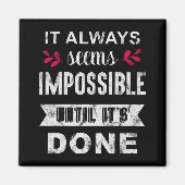 Es scheint immer unmöglich zu sein, bis es getan i magnet (Vorne)