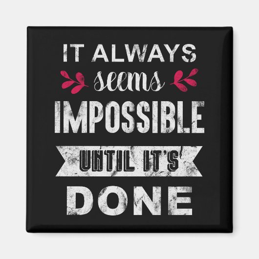 Es scheint immer unmöglich zu sein, bis es getan i magnet (Vorne)