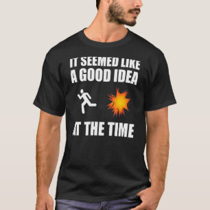 Es schien eine gute Idee zu der Zeit lustige Sarca T-Shirt