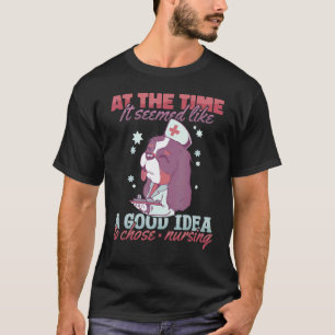 Es schien eine gute Idee zu sein, Krankenpfleger H T-Shirt