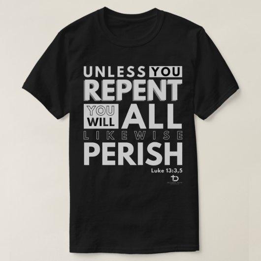 Es sei denn, Sie kehren um oder verenden Luke 13 3 T-Shirt (Design vorne)