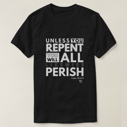 Es sei denn, Sie kehren um oder verenden Luke 13 3 T-Shirt (Design vorne)