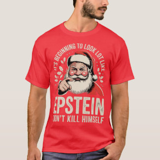 Es sieht langsam so aus, als ob Epstein sich nicht T-Shirt