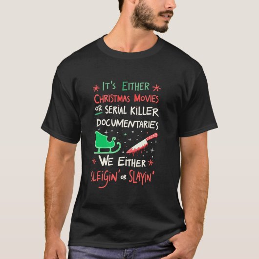 Es sind entweder Weihnachtsfilme oder Serienmörder T-Shirt (Vorderseite)