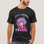 Es sind nicht Cartoon, es sind Anime Girl Manga Te T-Shirt (Vorderseite)