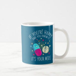 Es sind Pillen, wenn du glücklich bist zu wissen Kaffeetasse