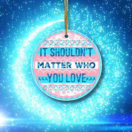 Es sollte nicht darauf ankommen, wen du Trans Stic Keramik Ornament