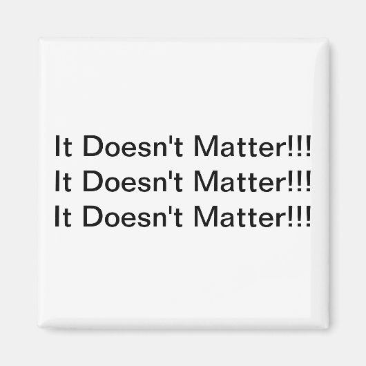 Es spielt keine Rolle Magnet (Vorne)