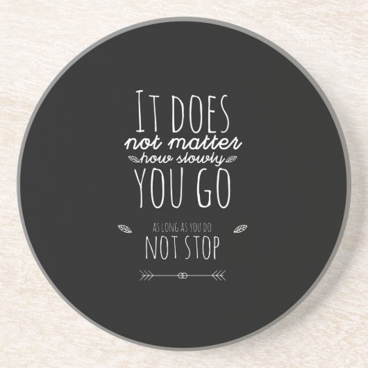 Es spielt keine Rolle, wie langsam du gehst Getränkeuntersetzer (Vorne)