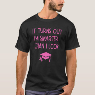 Es stellt sich heraus, dass ich schlauer bin als i T-Shirt