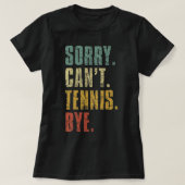 Es tut den Frauen leid, nicht Tennis spielen zu kö T-Shirt (Design vorne)