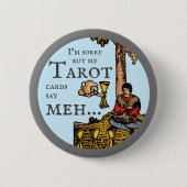 Es tut mir leid, aber meine Tarot-Karten sagen mir Button (Vorderseite)