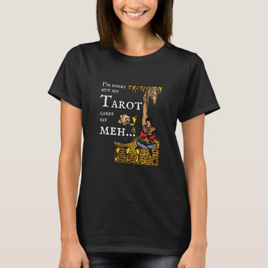 Es tut mir leid, aber meine Tarot-Karten sagen mir T-Shirt (Vorderseite)