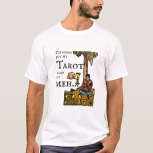 Es tut mir leid, aber meine Tarot-Karten sagen mir T-Shirt