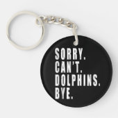 Es tut mir leid, dass Delphine nicht durch das Leb Schlüsselanhänger (Vorderseite)