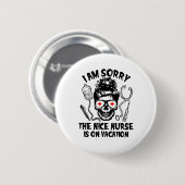 Es tut mir leid, dass die nette Krankenschwester a Button (Vorne & Hinten)