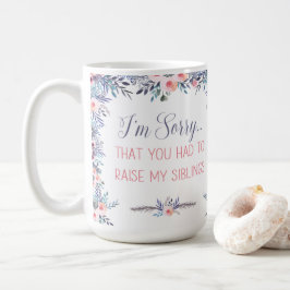 Es tut mir leid, dass du meine Tasse der Geschwist